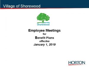 Village of Shorewood Employee Meetings for Benefit Plans