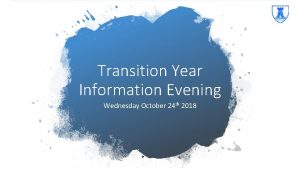 Transition Year Information Evening Wednesday October 24 th