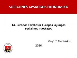 SOCIALINS APSAUGOS EKONOMIKA 14 Europos Tarybos ir Europos