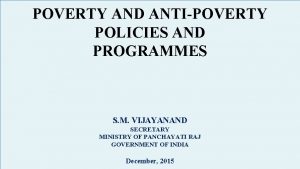 POVERTY AND ANTIPOVERTY POLICIES AND PROGRAMMES S M