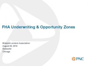 FHA Underwriting Opportunity Zones Midwest Lenders Association August