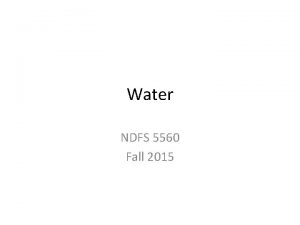 Water NDFS 5560 Fall 2015 Water 2 hydrogen