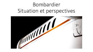 Bombardier Situation et perspectives La Dette de Bombardier