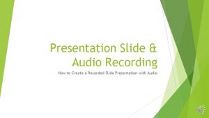 Presentation Slide Audio Recording Howto Create a Recorded