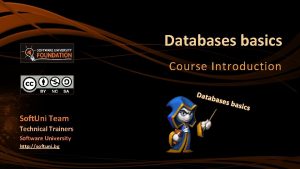 Databases basics Course Introduction Data Soft Uni Team