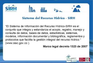 Sistema del Recurso Hdrico SIRH El Sistema de