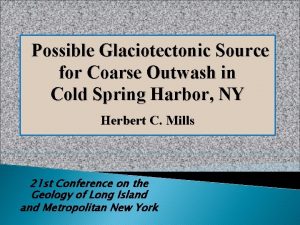 Possible Glaciotectonic Source for Coarse Outwash in Cold