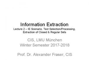 Information Extraction Lecture 2 IE Scenario Text SelectionProcessing