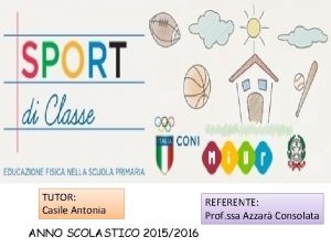 TUTOR Casile Antonia ANNO SCOLASTICO 20152016 REFERENTE Prof