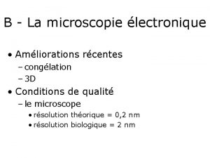 B La microscopie lectronique Amliorations rcentes conglation 3