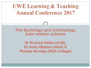 UWE Learning Teaching Annual Conference 2017 1 The