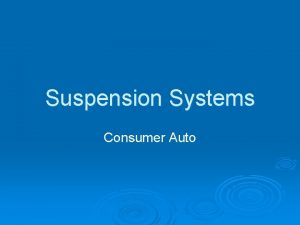 Suspension Systems Consumer Auto What is a Suspension