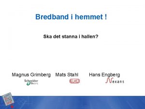 Bredband i hemmet Ska det stanna i hallen