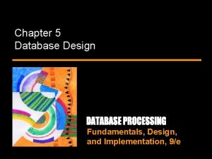 Chapter 5 Database Design Fundamentals Design and Implementation