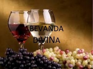 BEVANDA DIVINA ORIGINE DELLA PAROLA VINO Dal sanscrito