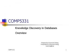 COMP 5331 Knowledge Discovery in Databases Overview Prepared