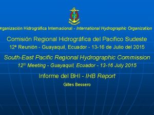 Organizacin Hidrogrfica Internacional International Hydrographic Organization Comisin Regional