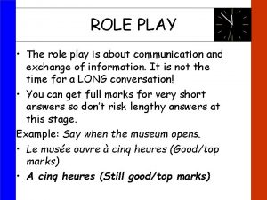 ROLE PLAY The role play is about communication