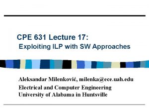 CPE 631 Lecture 17 Exploiting ILP with SW