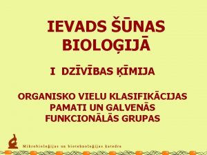 IEVADS NAS BIOLOIJ I DZVBAS MIJA ORGANISKO VIELU