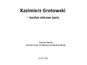 Kazimierz Grotowski bardzo ciekawe ycie Roman Paneta Instytut