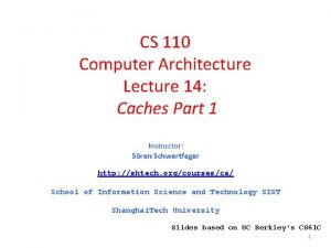 CS 110 Computer Architecture Lecture 14 Caches Part