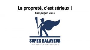 La propret cest srieux Campagne 2016 Initiative Pour