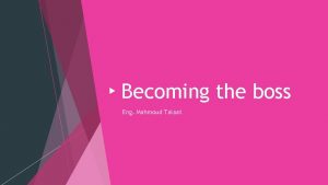 Becoming the boss Eng Mahmoud Talaat Understanding Your