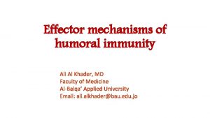 Effector mechanisms of humoral immunity Ali Al Khader