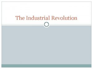 The Industrial Revolution Economics Economics is how people