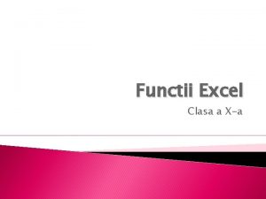 Functii Excel Clasa a Xa Modalitati de a