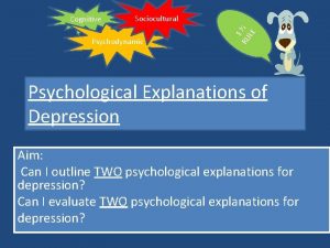 Sociocultural Psychodynamic 1 RU LE Cognitive Psychological Explanations