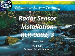 Welcome to Sutron Training Radar Sensor Installation RLR0002