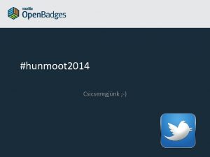 hunmoot 2014 Csicseregjnk Kitntets Jelvny Kitz Bevezets a