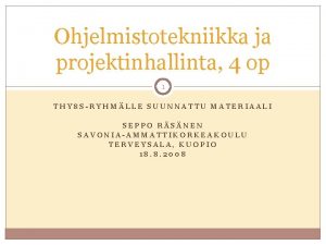 Ohjelmistotekniikka ja projektinhallinta 4 op 1 THY 8