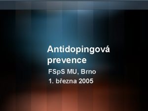 Antidopingov prevence FSp S MU Brno 1 bezna