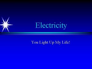Electricity You Light Up My Life Electricity and