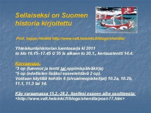 Sellaiseksi on Suomen historia kirjoitettu Prof Seppo Hentil