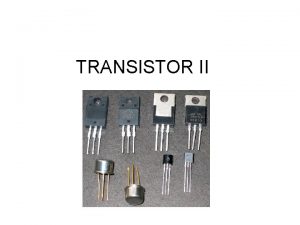 TRANSISTOR II BJT dan FET kontrol arus IB