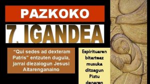 PAZKOKO Qui sedes ad dexteram Patris entzuten dugula