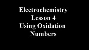 Electrochemistry Lesson 4 Using Oxidation Numbers Using Oxidation