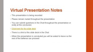 Virtual Presentation Notes This presentation is being recorded