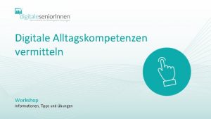 Digitale Alltagskompetenzen vermitteln Workshop Informationen Tipps und bungen