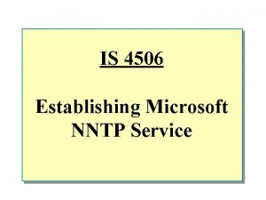 IS 4506 Establishing Microsoft NNTP Service u Overview