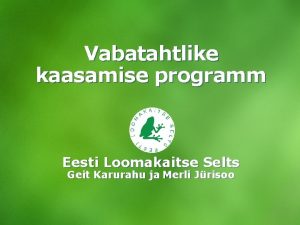 Vabatahtlike kaasamise programm Eesti Loomakaitse Selts Geit Karurahu