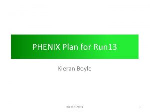 PHENIX Plan for Run 13 Kieran Boyle RSC