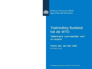 Toetreding Rusland tot de WTO Veterinaire voorwaarden voor