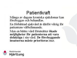 Patientkraft Mnga av dagens kroniska sjukdomar kan frebyggas