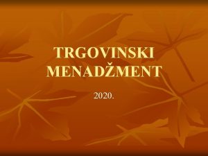 TRGOVINSKI MENADMENT 2020 SISTEM MARKETINGA I TRGOVINE SISTEM