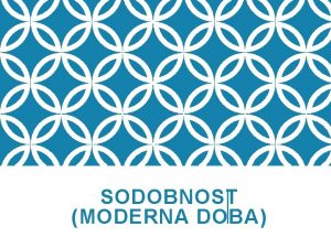 SODOBNOST MODERNA DOBA Iz NOVEGA VEKA pokukajmo e